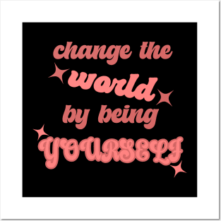 Change the world by being yourself pink Posters and Art